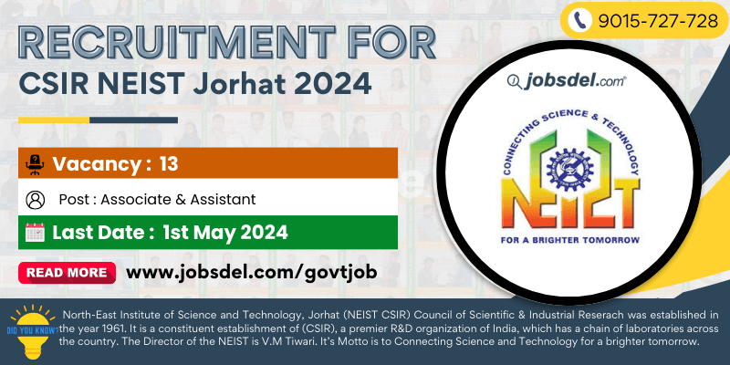 Recruitment for 13 Project Associate & Assistant Posts at CSIR NEIST Jorhat 2024
